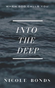 Paperback Into the Deep: When God Calls You Into The Deep Book