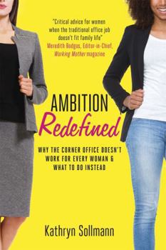 Hardcover Ambition Redefined: Why the Corner Office Doesn't Work for Every Woman & What to Do Instead Book