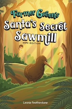 Paperback Santa's Secret Sawmill Kiwi Edition: A New Zealand Story with Farmer Green: An Australian Christmas Children's Story in the Outback with Farmer Green: Book