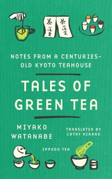Tales of Green Tea: Notes from a Centuries-Old Kyoto Teahouse