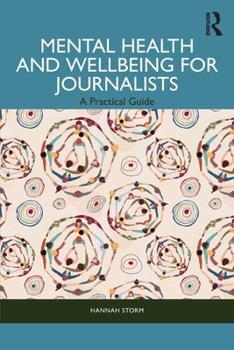 Paperback Mental Health and Wellbeing for Journalists: A Practical Guide Book