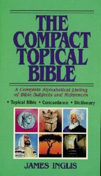 Paperback The Compact Topical Bible: A Complete Alphabetical Listing of Bible Subjects and References Book
