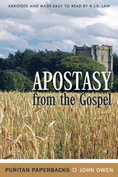 Apostasy from the Gospel (Puritan Paperbacks: Treasures of John Owen for Today's Readers)