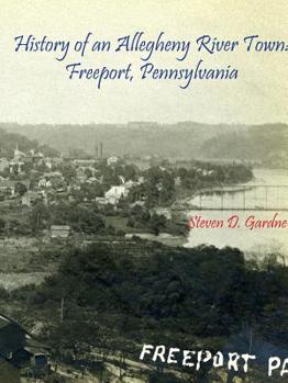 Paperback History of an Allegheny River Town: Freeport, Pennsylvania Book