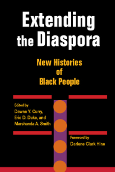Extending the Diaspora: New Histories of Black People - Book  of the New Black Studies Series