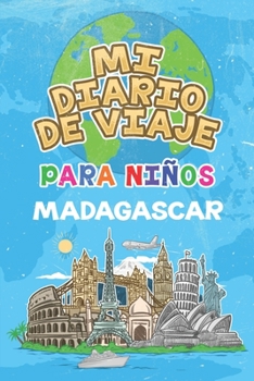 Mi Diario De Viaje Para Niños Madagascar: 6x9 Diario de viaje para niños I Libreta para completar y colorear I Regalo perfecto para niños para tus vacaciones en Madagascar (Spanish Edition)