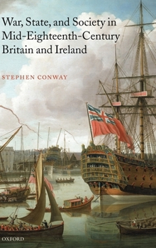 Hardcover War, State, and Society in Mid-Eighteenth-Century Britain and Ireland Book