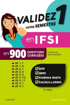 Validez votre semestre 1 en IFSI en 900 questions corrigées: QCM, QROC, schémas muets, calculs de doses - UE 1.1, 1.3, 2.1, 2.2, 2.4, 2.10, 2.11, 3.1, 4.1 (French Edition)