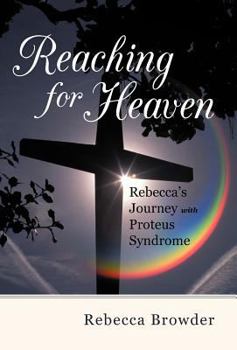 Hardcover Reaching for Heaven: Rebecca's Journey with Proteus Syndrome Book