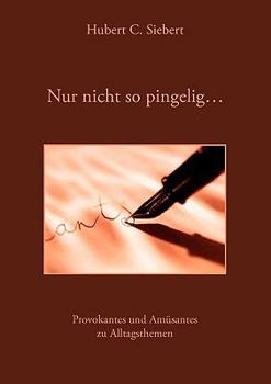 Paperback Nur nicht so pingelig ...: Provokantes und Amüsantes zu Alltagsthemen [German] Book