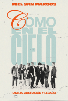 Como en el cielo: Familia, adoración y legado (As in Heaven) (Spanish)