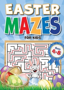 Paperback Easter Mazes For Kids Ages 4-8: 90+ Mazes over 3 Difficulty Levels. Best Kids Easter Basket Stuffers. Fun Maze Book For Kids 4-6, 6-8 Book