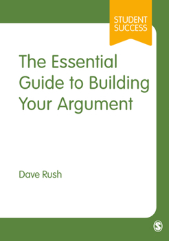 Paperback The Essential Guide to Building Your Argument Book