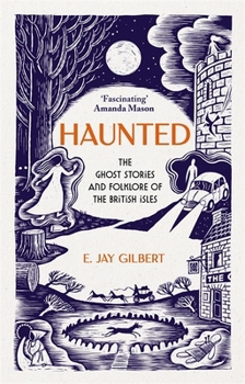 Haunted: The Ghost Stories and Folklore of the British Isles