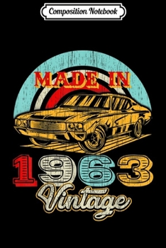 Composition Notebook: Retro Vintage Authentic Made In 1963 56th Birthday Gifts 56  Journal/Notebook Blank Lined Ruled 6x9 100 Pages