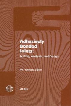 Hardcover Adhesively Bonded Joints: Testing, Analysis, and Design (Astm Special Technical Publication) Book