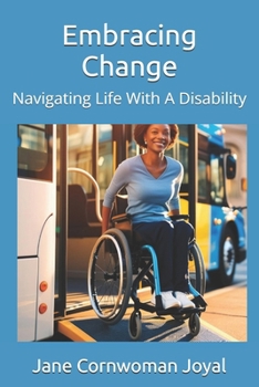 Paperback Embracing Change: Navigating Life With A Disability Book