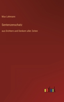 Hardcover Sentenzenschatz: aus Dichtern und Denkern aller Zeiten [German] Book
