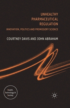 Paperback Unhealthy Pharmaceutical Regulation: Innovation, Politics and Promissory Science Book