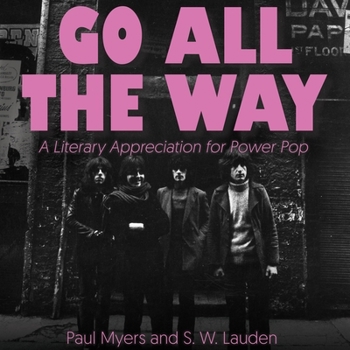 Go All The Way: A Literary Appreciation of Power Pop (The Mixtape Series)
