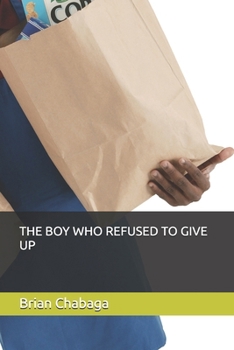 Paperback THE BOY WHO REFUSED TO GIVE UP Book