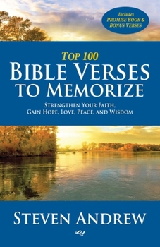 Top 100 Bible Verses to Memorize: Strengthen Your Faith, Gain Hope, Love, Peace, and Wisdom