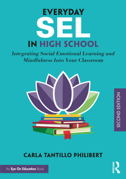 Paperback Everyday SEL in High School: Integrating Social Emotional Learning and Mindfulness Into Your Classroom Book