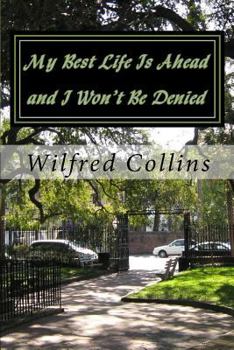 Paperback My Best Life Is Ahead and I Won't Be Denied Book