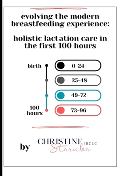 Paperback Evolving the Modern Breastfeeding Experience: Holistic Lactation Care in the First 100 Hours Book