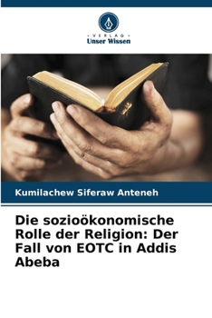 Paperback Die sozioökonomische Rolle der Religion: Der Fall von EOTC in Addis Abeba [German] Book