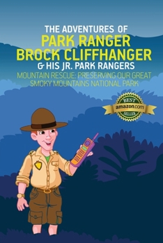 Paperback The Adventures of Park Ranger Brock Cliffhanger & His Jr. Park Rangers: Mountain Rescue: Preserving Our Great Smoky Mountains National Park Book