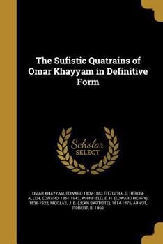 Paperback The Sufistic Quatrains of Omar Khayyam in Definitive Form Book