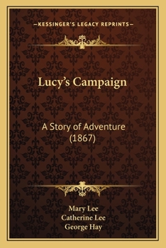 Paperback Lucy's Campaign: A Story of Adventure (1867) Book