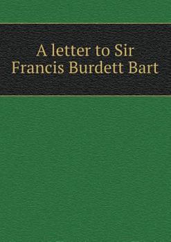Paperback A letter to Sir Francis Burdett Bart Book