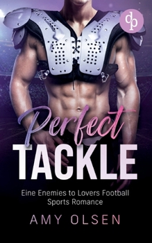 Perfect Tackle: Eine Enemies to Lovers Football Sports Romance (German Edition)