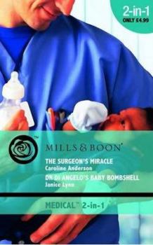 Paperback The Surgeon's Miracle: AND Dr Angelo's Baby Bombshell (Mills & Boon Medical) Book