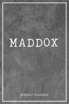 Maddox Weekly Planner: Time Management Organizer Appointment To Do List Academic Notes Schedule Personalized Personal Custom Name Student Teachers Grey Loft Cement Exposed Concrete Wall Gift