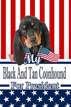 My Black And Tan Coonhound For President: 2020 Election Isometric DOT Paper Notebook 120 pages 6"x9"