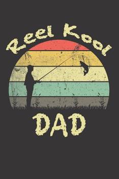 Reel Kool Dad: Fishing Notebooks for Fathers (Funny Gag Gifts for Dad)