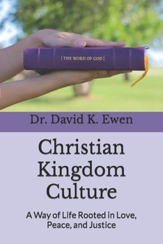 Paperback Christian Kingdom Culture: A Way of Life Rooted in Love, Peace, and Justice Book