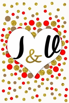 I and V Personalized Monogrammed notebook journal gift with Two Initials for Couples and lovers on valentine’s day, wedding anniversary and special ... monogram Journal with blank Lined pages