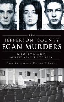 Hardcover The Jefferson County Egan Murders: Nightmare on New Year's Eve 1964 Book