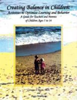 Paperback Creating Balance in Children: Activities to Optimize Learning and Behavior: A Guide for Teachers and Parents of Children Ages 5 to 14 Book