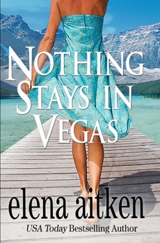 Nothing Stays In Vegas - Book #1 of the Vegas