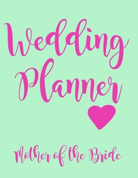 Wedding Planner Mother of the Bride: 2020-2021 18 Month Calendar Planner. 8.5"x11" Notebook is large enough to write Important Dates, Appointments, Deposit Deadlines.