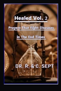 Paperback Healed 2: Prayers That Fight Diseases In The End Times Book