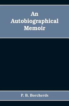Paperback An autobiographical memoir. Being a plain narrative of occurrences from early life to advanced age, chiefly intended for his children and descendatns, Book
