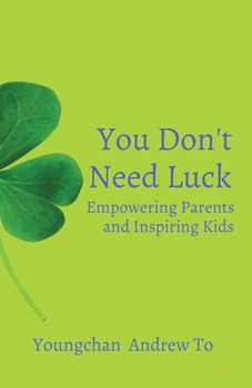 Paperback You Don't Need Luck: Empowering Parents and Inspiring Kids Book