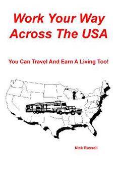 Paperback Work Your Way Across The USA: You Can Travel And Earn A Living Too! Book