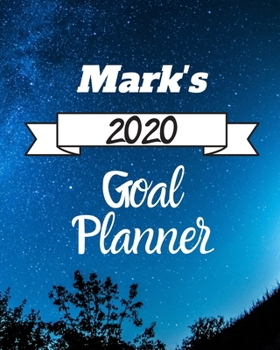 Paperback Mark's 2020 Goal Planner: 2020 New Year Planner Goal Journal Gift for Mark / Notebook / Diary / Unique Greeting Card Alternative Book